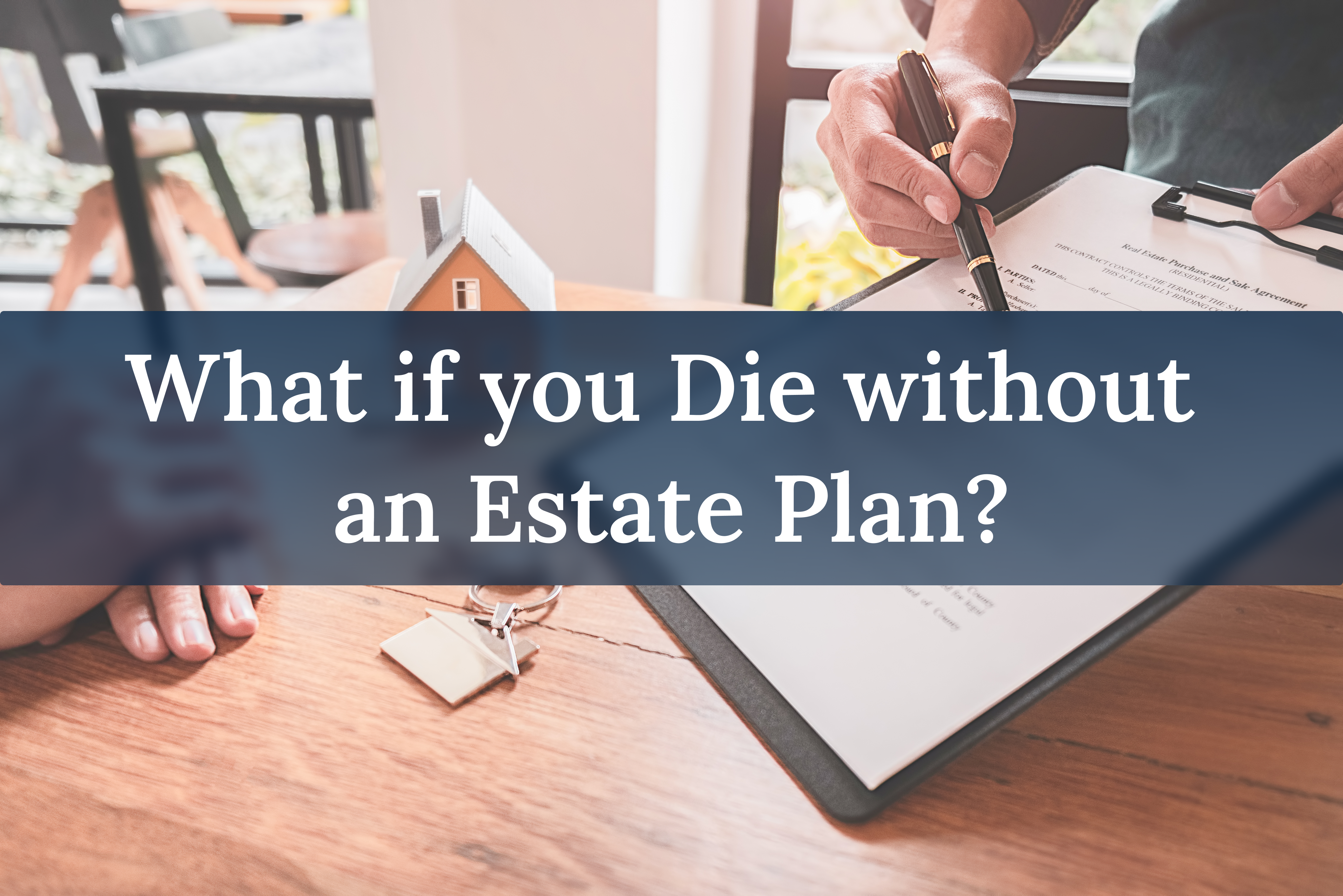 Not having an Estate Plan