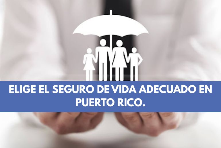 Elige-el-seguro-de-vida-adecuado-en-Puerto-Rico
