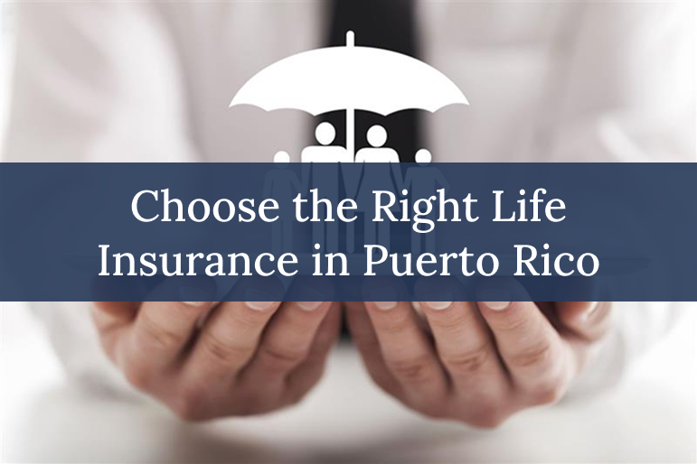 Choose the Right Life insurance in Puerto Rico
