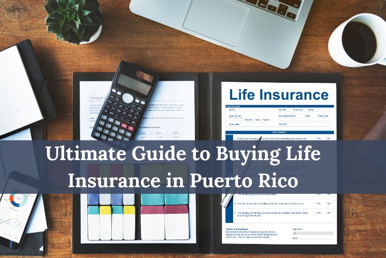Ultimate Guide to Buying Life Insurance in Puerto Rico