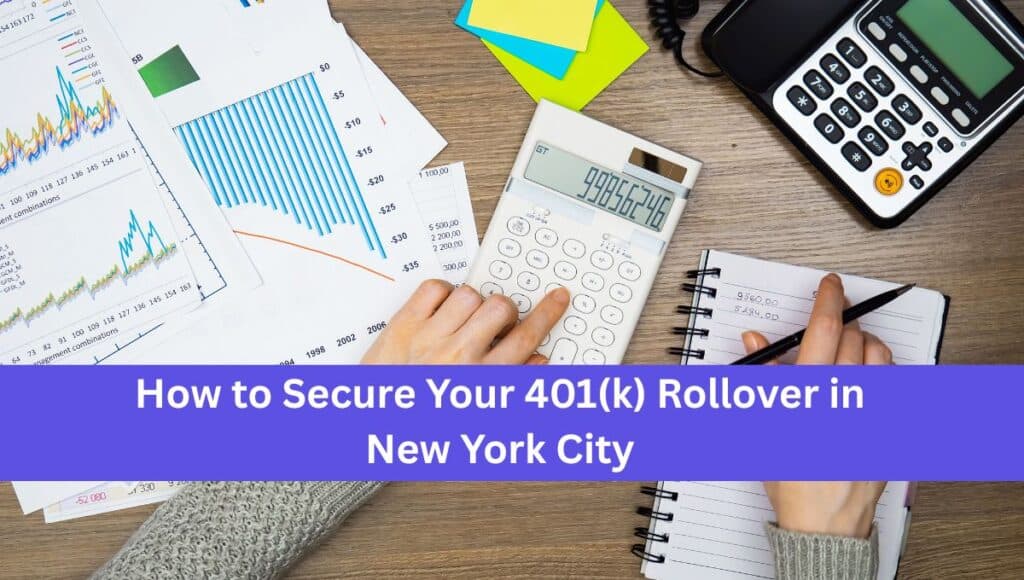 How to Secure Your 401(k) Rollover in New York City